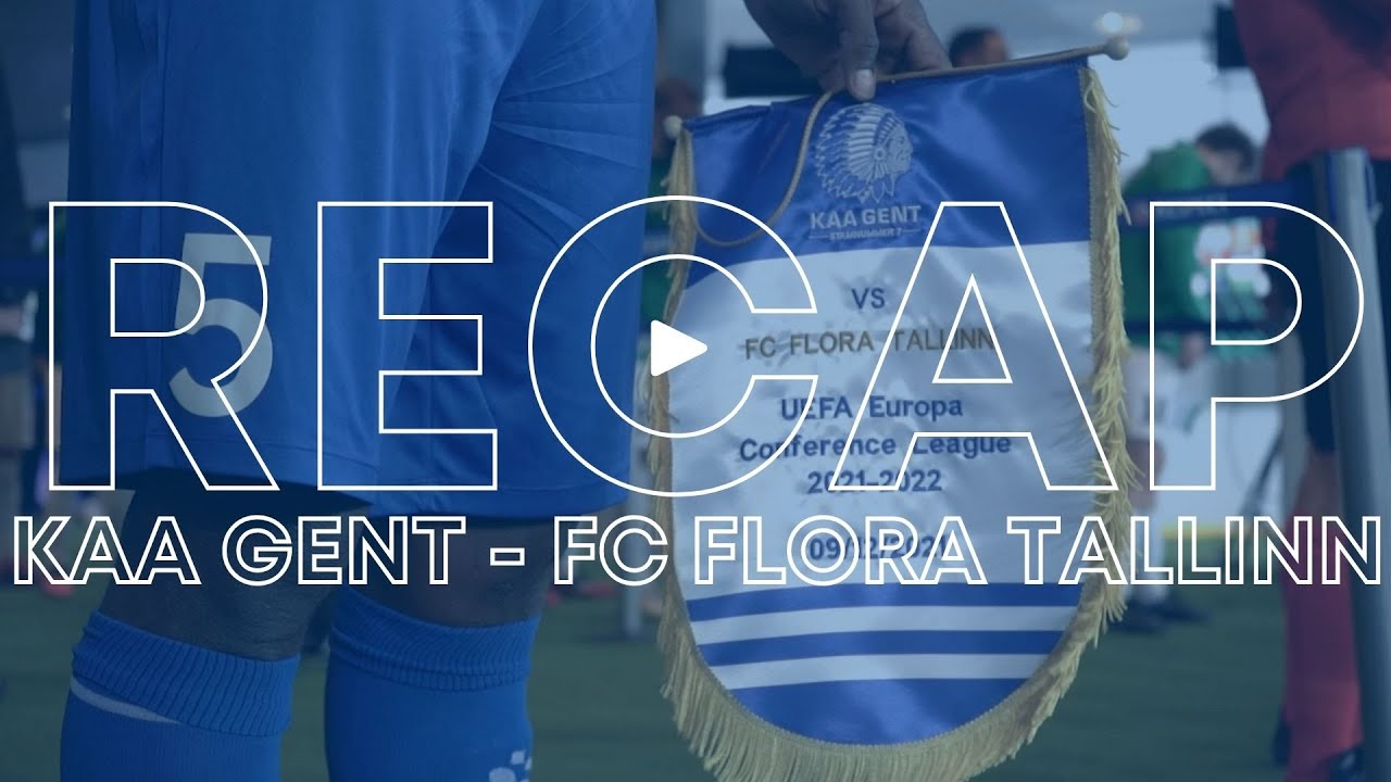 Recap KAA Gent - FC Flora Tallinn