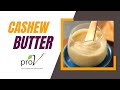 Cashew Butter | #WellnessWednesday | ProV | Cashew Recipes | Sanjeev Kapoor Khazana