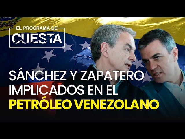 Sánchez y Zapatero implicados en el petróleo venezolano