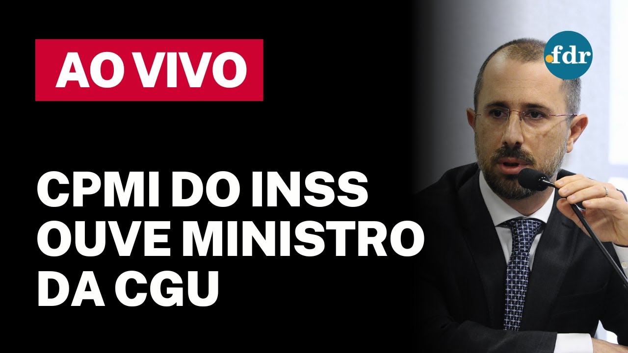 🔴 CPMI DO INSS AO VIVO MINISTRO DA CGU VINICIUS CARVALHO PRESTA DEPOIMENTO