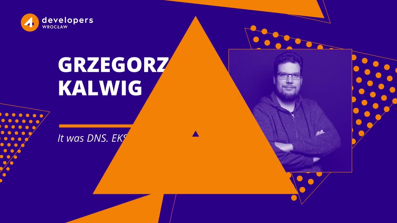 4Developers Wrocław 2024: Grzegorz Kalwig - It was DNS. EKS edition