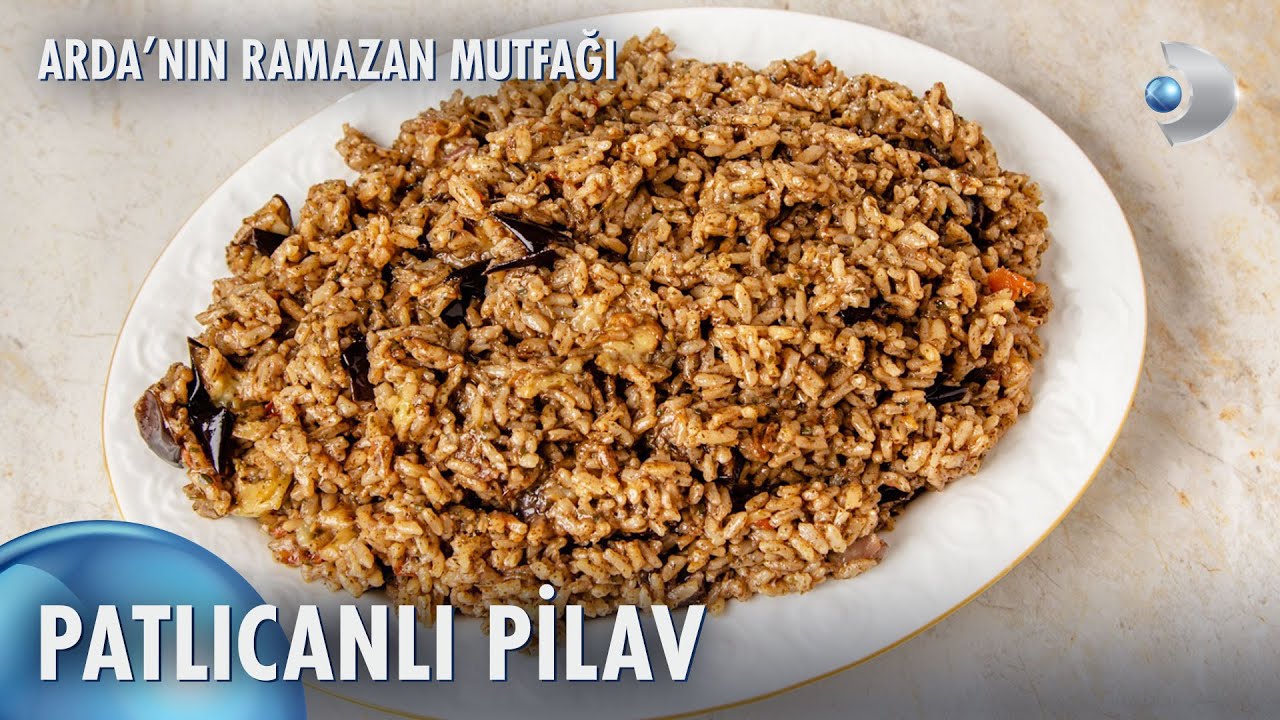 Patlıcanlı Pilav | Arda'nın Ramazan Mutfağı 168. Bölüm