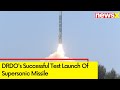 DRDOs Successful Test Launch Of Supersonic Missile | New Weapon For Anti-submarine Warfare