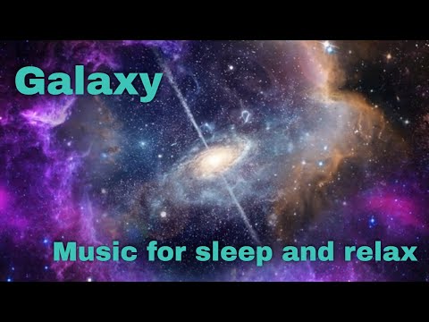 Relaxing music for relief, sleep, meditation, study - Galaxy