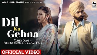 Dil Ka Gehna – Yasser Desai Video song
