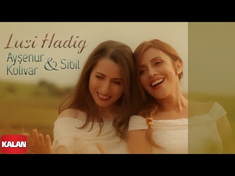 Ayşenur Kolivar & Sibil - Lusi Hadig (Işık Tanesi) I Official Music Video © 2022 Kalan Müzik