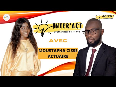 INTER'ACT avec Mr Moustapha Cissé - Découvrez le métier d'Actuaire dans le secteur des Assurances