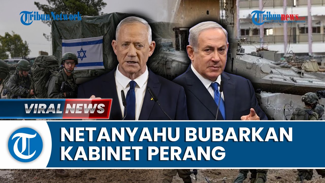 UPDATE Israel-Hamas: Netanyahu Bubarkan Kabinet Perang Israel hingga Geram Ada Jeda Taktis di Gaza