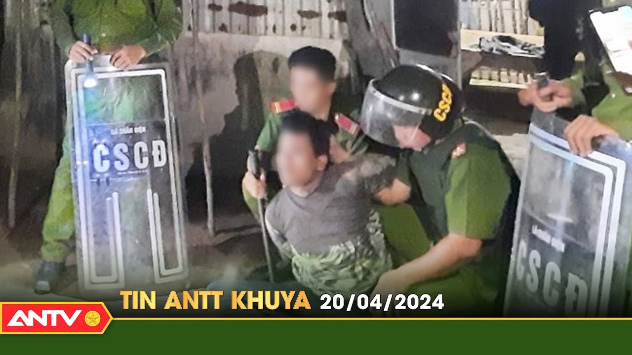 Tin tức an ninh trật tự nóng, thời sự Việt Nam mới nhất 24h khuya ngày 20/4 | ANTV