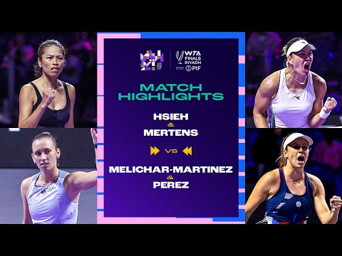 Hsieh & Mertens vs. Melichar-Martinez & Perez | 2024 WTA Finals presented by PIF | Match Highlights