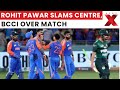 India-Pakistan Asia Cup row: Rohit Pawar criticizes Centre, BCCI over match decision