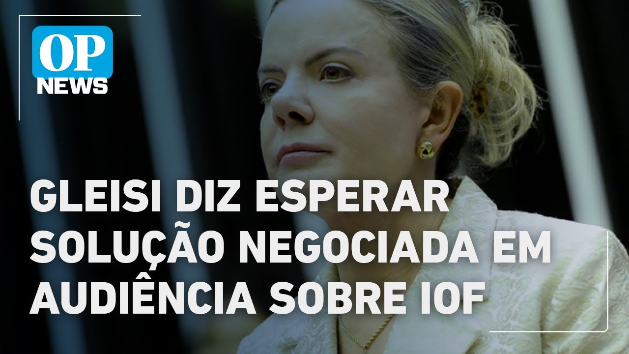 Gleisi diz esperar solução negociada em audiência sobre decreto do IOF | O POVO NEWS