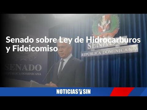 Senado sobre Ley de Hidrocarburos y Fideicomiso