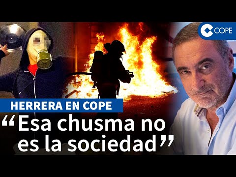 Herrera, sobre «toda la basura» de los disturbios: «los mismos que gritan ‘fuera fascistas'»