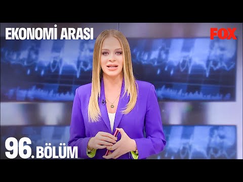 Ekonomi Arası 96. Bölüm