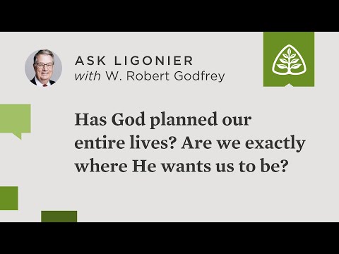 Has God planned our entire lives? Are we exactly where He wants us to be?