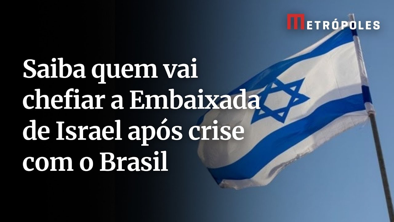 Saiba quem vai chefiar a Embaixada de Israel após crise com o Brasil