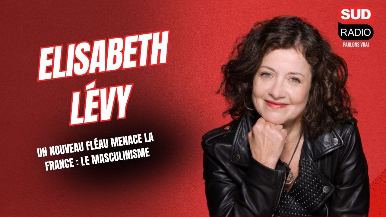 Elisabeth Lévy : "Un nouveau fléau menace la France : le masculinisme"