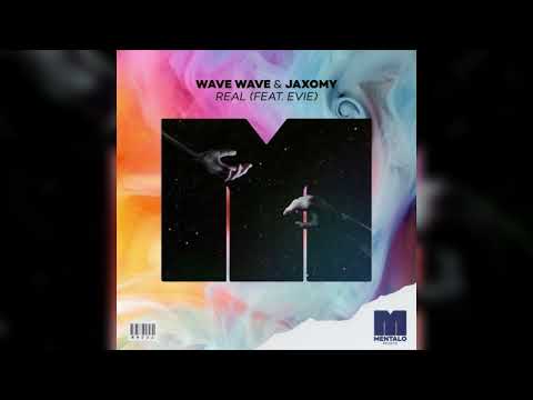 Wave Wave & Jaxomy - Real (feat. EVIE) (Original Mix)