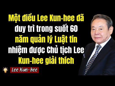 Nghệ thuật lãnh đạo của Lee Kun-hee Nghệ thuật tin tưởng mà những người ở độ tuổi 50 và 60 nên học