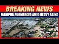 Heavy Rains Flood Manipur: Rivers Overflow, Bridges Collapse, Rescue Ops Underway | News9