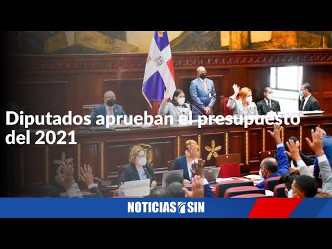 Diputados aprueban el presupuesto del 2021