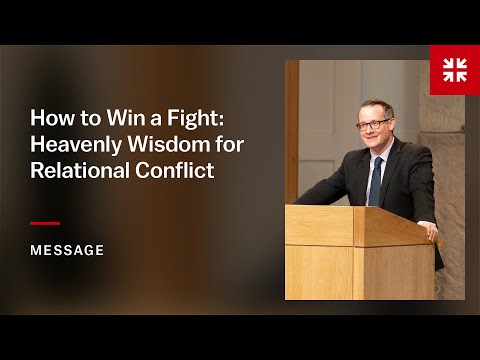 How to Win a Fight: Heavenly Wisdom for Relational Conflict