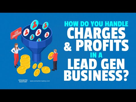 How Do You Handle Charges And Profits In A Lead Gen Business?