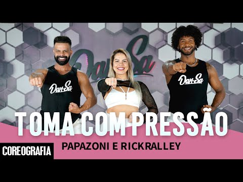 Toma com pressão - Papazoni e RickRalley - Dan-Sa / Daniel Saboya (Coreografia)