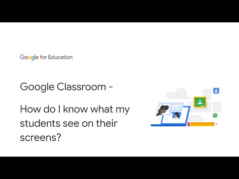 Google Classroom - How do I know what my students see on their screens?