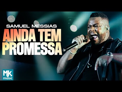 Samuel Messias - Ainda tem Promessa (Ao Vivo) (Clipe Oficial MK Music)