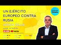 UN EJ?RCITO EUROPEO CONTRA RUSIA - ADRI?N ZELAIA