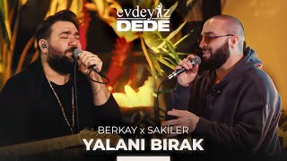 Yalanı Bırak (Akustik) - Sakiler &amp; Berkay | Evdeyiz Dede