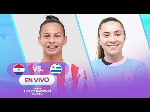 EN VIVO | PARAGUAY VS URUGUAY | CONMEBOL LIGA DE NACIONES FEMENINA