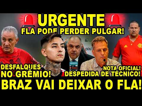 🚨URGENTE🚨FLA PODE PERDER PULGAR! BRAZ VAI DEIXAR O FLAMENGO! TÉCNICO SE DESPEDE!