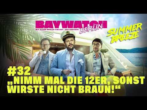 Nimm mal die 12er, sonst wirste nicht braun | Folge 32 | Baywatch Berlin - Der Podcast