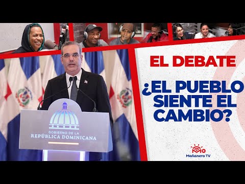 ¿EL PUEBLO ESTÁ SINTIENDO EL CAMBIO??️‍?️ - El Debate