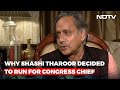 Shashi Tharoor To NDTV On Why He Decided To Run For Congress Chief