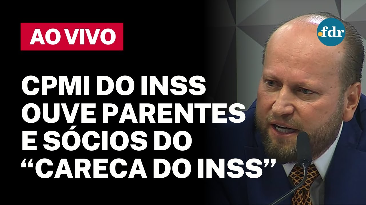 🔴 CPMI DO INSS AO VIVO SENADORES E DEPUTADOS OUVEM FAMILIARES E SÓCIOS DO CARECA DO INSS