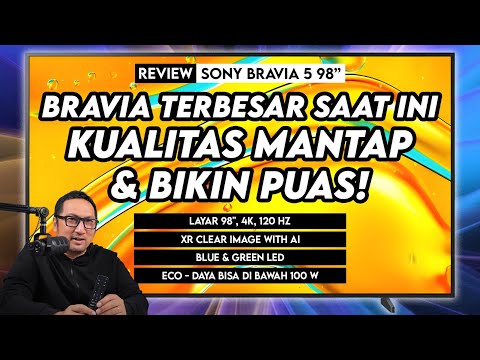 Ekstra Besar, Ekstra Lega, Berkualitas, Bikin Puas – Review Sony BRAVIA 5 98 Inci