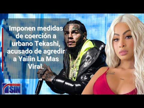 Imponen medidas de coerción a urbano Tekashi, acusado de agredir a Yailin La Mas Viral.