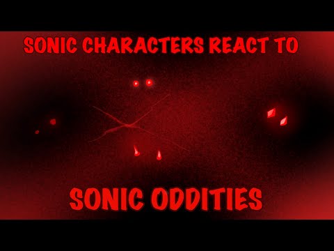 Sonic Characters React To Sonic Oddities [PART 5] [1/2]