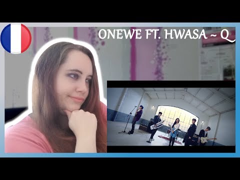 Vidéo ONEWE FT. HWASA (MAMAMOO) ~Q | UNE SYMBIOSE FANTASTIQUE | REACTION FR                                                                                                                                                                                          