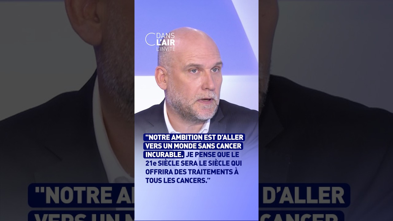 "Notre ambition est d’aller vers un monde sans cancer incurable"
