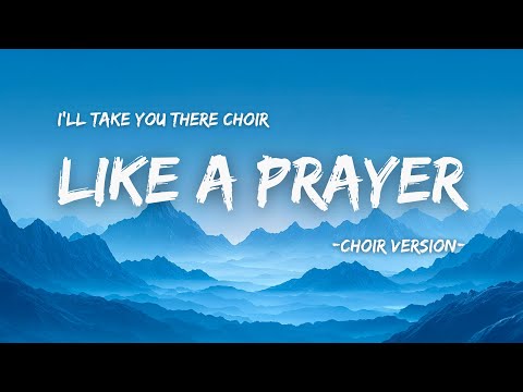 I'll Take You There Choir - Like a Prayer (Choir Version From “Deadpool & Wolverine”) | Lyrics Video