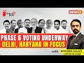 Phase 6 Voting Underway | Delhi, Haryana In Focus  | NewsX