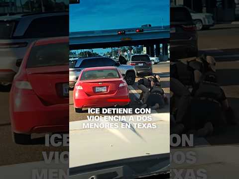 ICE detiene con violencia a dos menores en Texas