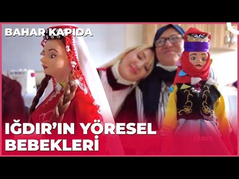 Iğdır'ın Yöresel Bebeği Nasıl Yapılır? | Bahar Kapıda - Iğdır