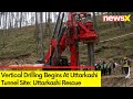 Vertical Drilling Begins At Uttarkashi Tunnel Site | Uttarkashi Rescue Updates | NewsX Exclusive