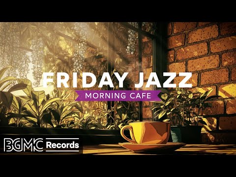 FRIDAY JAZZ: 🌿 Morning Coffee Shop Jazz Music for Focus, Study & Relaxing Ambience